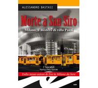 Morte a San Siro. Milano, il mistero di villa Pozzi