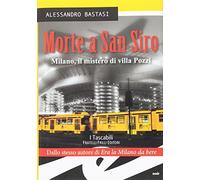 Morte a San Siro. Milano, il mistero di villa Pozzi
