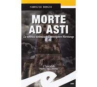 Morte ad Asti. La nebbiosa domenica dell'investigatore Martinengo