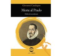 Morte al Prado. Delitto di un professore [Paperback] [Jul 04, 2025] Casalegno, G