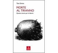 Morte al tiranno. Quattro storie per la libertà