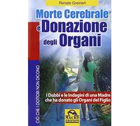 Morte cerebrale e donazione degli organi. I dubbi e le indagini di una madre che ha donato gli organi del figlio