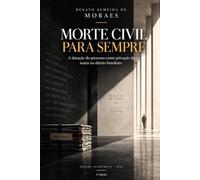 MORTE CIVIL PARA SEMPRE: A duração do processo como privação de status no direito brasileiro