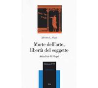 Morte dell’arte, libertà del soggetto. Attualità di Hegel