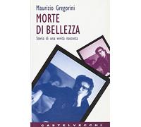 Morte di bellezza. Storie di una verità nascosta
