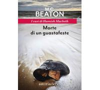 Beaton M. C. – Morte di un guastafeste – I casi di Hamish Macbeth – Astoria