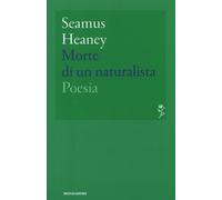 Morte di un naturalista - Heaney Seamus