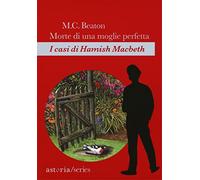 Morte di una moglie perfetta. I casi di Hamish Macbeth