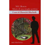 Morte di una moglie perfetta. I casi di Hamish Macbeth