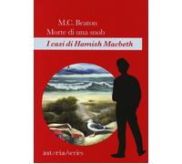 Morte di una snob. I casi di Hamish Macbeth - Beaton M. C.