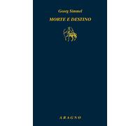 Morte e destino - Simmel Georg