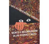 Libri Luca Oggero - Morte E Resurrezione Di Un Povero Cristo. Con CD Audio