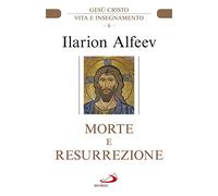 Morte e resurrezione. Gesù Cristo. Vita e insegnamento