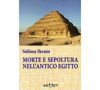 Morte e sepoltura nell'antico Egitto - Ikram Salima
