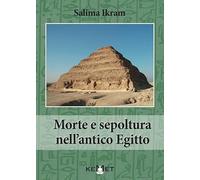 Morte e sepoltura nell'antico Egitto. Nuova ediz.