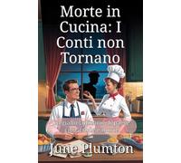 Morte in Cucina: I Conti non Tornano: Un giallo culinario di paese: cibo, frode e morte
