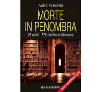 Morte in penombra. 28 aprile 1878: delitto in biblioteca