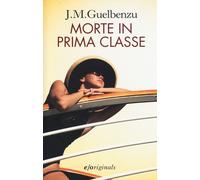 Morte in prima classe - Guelbenzu Jose María