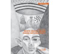 Morte invoca amore, amore implora morte. Quaderno secondo