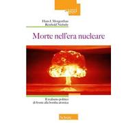 Morte nell'era nucleare. Il realismo politico di fronte alla bomba atomica