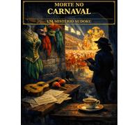 Morte No Carnaval: Um Misterioso Livro de Puzzles Sudoku com 100 Desafios e Gabarito Completo