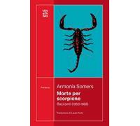 Morte per scorpione. Racconti (1953-1988)