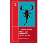Morte per scorpione. Racconti (1953-1988)