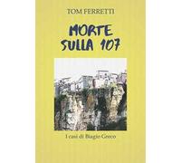 Morte sulla 107. I casi di Biagio Greco. Ediz. integrale