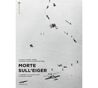 Libri Morte Sull'eiger. Il Dramma Di Claudio Corti E Stefano Longhi