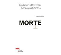 Morte. Tanatologia, Death Education e spiritualità - Bormolini Guidalberto...