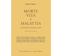 Morte, vita e malattia. Introduzione all'analisi mentale