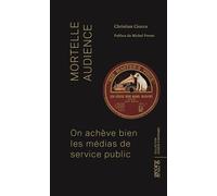 MORTELLE AUDIENCE : ON ACHÈVE BIEN LES MÉDIAS DE SERVICE PUBLIC