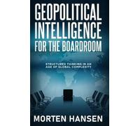 Morten Hansen Geopolitical Intelligence for the Boardroom (Copertina rigida)