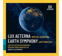 Chor des Bayerischen Rundfunks; Munich Radio Orchestra; Josef R. Olefirowicz - Morten Lauridsen: Lux Aeterna; Jake Runestad: Earth Symphony