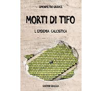 Morti di tifo. L'epidemia calcistica