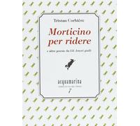 Morticino per ridere e altre poesie da «Gli amori gialli»