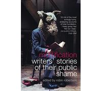 Mortification: Writers’ Stories of their Public Shame