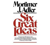 Mortimer J. Adler Six Great Ideas (Tascabile)