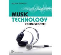 Mortimer Rhind-Tutt Music Technology From Scratch (Tascabile)