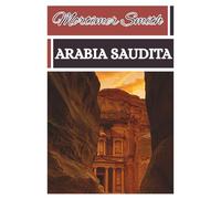 Mortimer Smith Arabia Saudita: [Guía Turística]