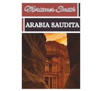 Mortimer Smith Arabia Saudita: [Guida turistica]