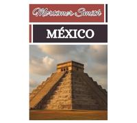 Mortimer Smith México: [Guía Turística]