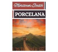 Mortimer Smith Porcelana: [Guía Turística]