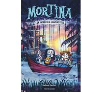 Mortina e la vacanza al Lago Mistero. Ediz. a colori