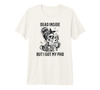 Morto Dentro ma Ho ottenuto Il Mio dottorato di Ricerca | Phd Graduation | Tesi di Laurea Maglietta Premium
