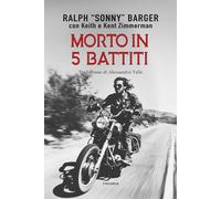 MORTO IN 5 BATTITI - BARGER RALPH "SONNY", ZIMMERMAN KEITH - EDIZIONI THEORIA