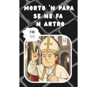 Morto 'n papa se ne fa 'n artro: Quaderno Pop in dialetto romano. Taccuino a righe con frasi e detti divertenti, spiegazione del proverbio e sfondo sampietrini. Diario regalo spiritoso. Copertina NERA