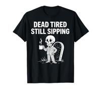Morto Stanco Ancora sorseggiando Skeleton Coffee Spooky Halloween Maglietta