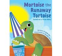 Mortoise the Runaway Tortoise: Based on a True Story