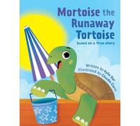 Mortoise the Runaway Tortoise: Based on a True Story